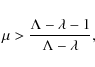 \begin{displaymath}\mu > {{\Lambda - \lambda - 1} \over {\Lambda - \lambda}},
\end{displaymath}