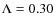 $\Lambda=0.30$