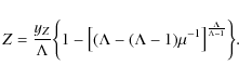 \begin{displaymath}Z = {{ y_Z} \over \Lambda}\biggl\lbrace
1 - \bigl[ (\Lambda-...
... \mu^{-1} \bigr]^{\Lambda \over {\Lambda
- 1}} \biggr\rbrace.
\end{displaymath}