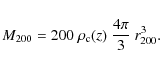 \begin{displaymath}M_{200} = 200~\rho_{\rm c}(z)~\frac{4 \pi}{3}~r_{200}^3.
\end{displaymath}