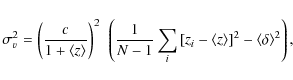 \begin{displaymath}\sigma_v^2=\left(\frac{c}{1+\langle z \rangle}\right)^2~
\le...
..._i-\langle
z\rangle\right]^2 - \langle\delta\rangle^2\right),
\end{displaymath}