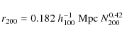 \begin{displaymath}r_{200}=0.182~h_{100}^{-1}~{\rm Mpc}~N_{200}^{0.42}
\end{displaymath}
