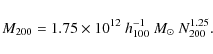 \begin{displaymath}M_{200}=1.75\times10^{12}~h_{100}^{-1}~{M_\odot}~N_{200}^{1.25}.
\end{displaymath}
