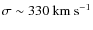 $\sigma\sim330~\rm km~s^{-1}$