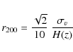 \begin{displaymath}r_{200}=\frac{\sqrt{2}}{10}~\frac{\sigma_v}{H(z)}
\end{displaymath}