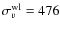 $\sigma_v^{\rm wl}=476$