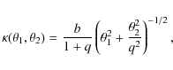 \begin{displaymath}\kappa(\theta_1, \theta_2) = \frac{b}{1+q}
\left({\theta_1^2}+\frac{\theta_2^2}{q^2}\right)^{-1/2},
\end{displaymath}