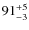 $\rm 91_{-3}^{+5}$