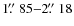 $1\hbox{$.\!\!^{\prime\prime}$ }85{-}2\hbox{$.\!\!^{\prime\prime}$ }18$