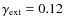 $\gamma_{\rm ext}=0.12$