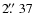 $2\hbox{$.\!\!^{\prime\prime}$ }37$