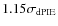 $1.15\sigma_{\rm dPIE}$