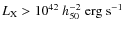 $L_{\rm X}>10^{42}~h_{50}^{-2}~\rm erg~s^{-1}$