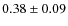 $0.38\pm0.09$