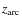$z_{\rm arc}$