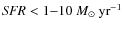 ${\it SFR}<1{-}10~M_\odot~{\rm yr}^{-1}$