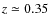 $z \simeq 0.35$