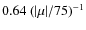 $0.64 ~
(\vert\mu\vert/75)^{-1}$