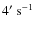 $4\hbox{$^\prime$ }
{\rm s}^{-1}$