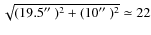 $\sqrt{(19.5\hbox{$^{\prime\prime}$ })^2+(10\hbox{$^{\prime\prime}$ })^2}
\simeq 22$