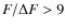 $F/\Delta F > 9$