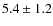 $5.4\pm 1.2$