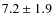 $7.2\pm 1.9$