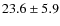 $23.6\pm 5.9$