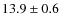 $13.9\pm0.6$
