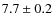 $7.7\pm0.2$