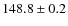 $148.8\pm0.2$