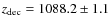 $z_{\rm dec}=1088.2\pm 1.1$