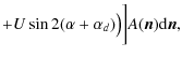 $\displaystyle +U\sin
2(\alpha+\alpha_d)\big) \bigg] A(\vec{n}) {\rm d}\vec{n},$