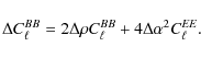 \begin{displaymath}\Delta C^{BB}_\ell = 2\Delta\rho C^{BB}_\ell + 4\Delta\alpha^2 C^{\it EE}_\ell.
\end{displaymath}