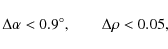 \begin{displaymath}\Delta\alpha < 0.9^\circ,\qquad \Delta\rho<0.05,
\end{displaymath}