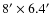 $8' \times
6.4'$
