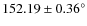 $152.19 \pm 0.36^{\circ}$