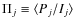 $\Pi_j\equiv\langle P_j/I_j\rangle$
