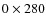 $0\times280 $