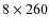 $8\times260$