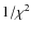 $1/\chi ^2$