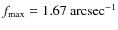 $f_{\rm max} =\rm 1.67~arcsec^{-1}$
