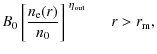 $\displaystyle B_{0} \left[\frac{n_{\rm e}(r)}{n_0}\right]^{~\eta_{\rm out}} ~~~~~~
r>r_{\rm m} ,$