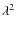 $\lambda ^2$