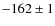 $-162 \pm 1$