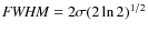 ${{\it FWHM}} = 2\sigma
(2\ln 2)^{1/2}$