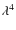 $\lambda ^4$