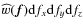 $\widehat{w}(\vec{f}){\rm d}f_{x}{\rm d}f_{y}{\rm d}f_{z}$