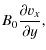 $\displaystyle B_0 \frac{\partial v_x}{\partial y},$