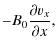 $\displaystyle -B_0 \frac{\partial v_x}{\partial x},$